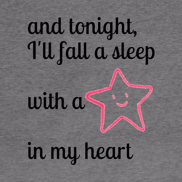 and Tonight I'll fall a sleep with a star in my heart. Stargazing Quote by 46 DifferentDesign